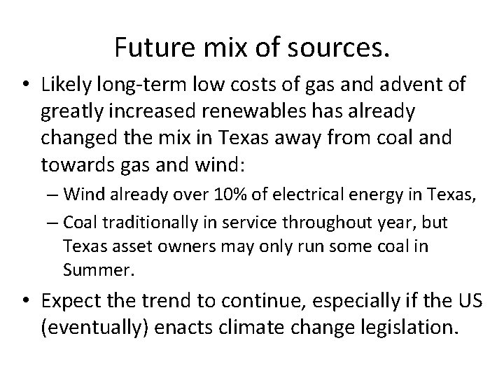 Future mix of sources. • Likely long-term low costs of gas and advent of Future mix of sources. • Likely long-term low costs of gas and advent of