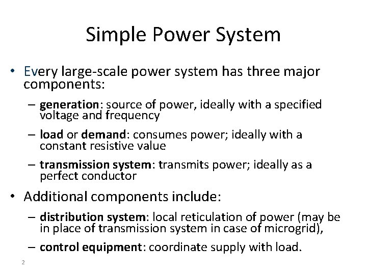 Simple Power System • Every large-scale power system has three major components: – generation: Simple Power System • Every large-scale power system has three major components: – generation: