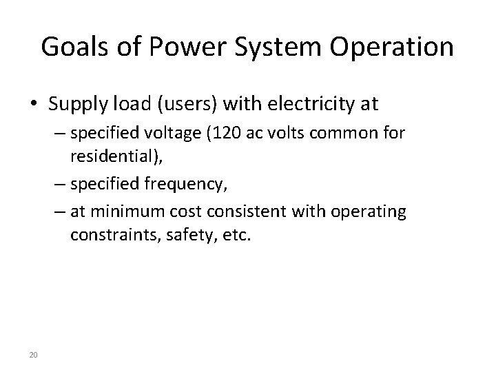 Goals of Power System Operation • Supply load (users) with electricity at – specified Goals of Power System Operation • Supply load (users) with electricity at – specified