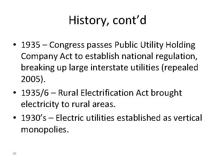 History, cont’d • 1935 – Congress passes Public Utility Holding Company Act to establish History, cont’d • 1935 – Congress passes Public Utility Holding Company Act to establish