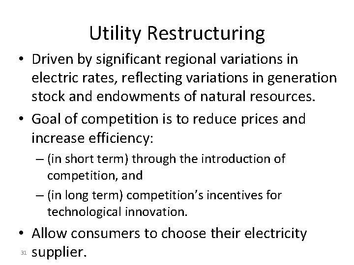 Utility Restructuring • Driven by significant regional variations in electric rates, reflecting variations in Utility Restructuring • Driven by significant regional variations in electric rates, reflecting variations in