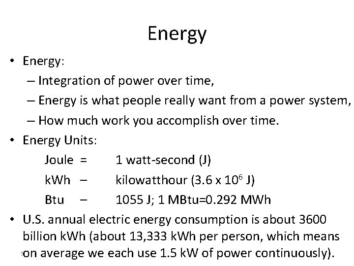 Energy • Energy: – Integration of power over time, – Energy is what people Energy • Energy: – Integration of power over time, – Energy is what people