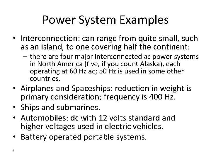 Power System Examples • Interconnection: can range from quite small, such as an island, Power System Examples • Interconnection: can range from quite small, such as an island,