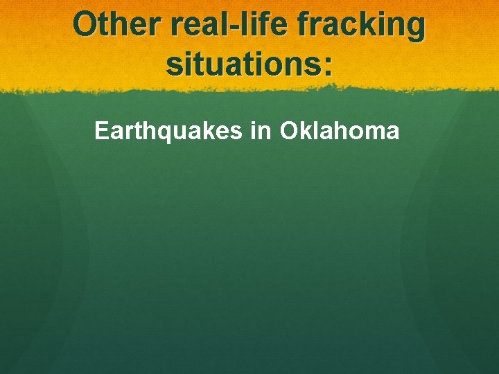 Other real-life fracking situations: Earthquakes in Oklahoma 
