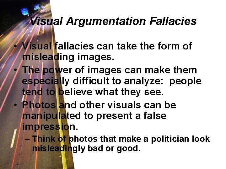 Visual Argumentation Fallacies • Visual fallacies can take the form of misleading images. •