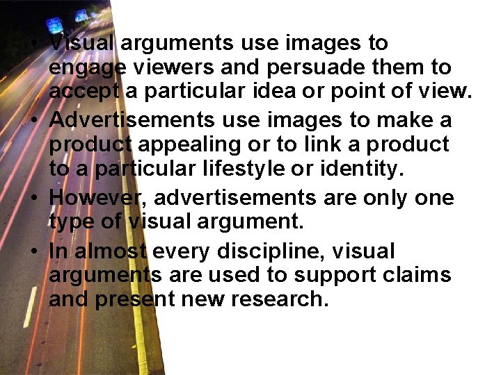  • Visual arguments use images to engage viewers and persuade them to accept