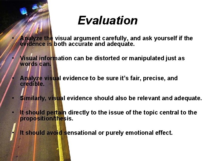 Evaluation • Analyze the visual argument carefully, and ask yourself if the evidence is