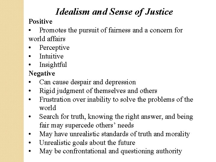 Idealism and Sense of Justice Positive • Promotes the pursuit of fairness and a Idealism and Sense of Justice Positive • Promotes the pursuit of fairness and a