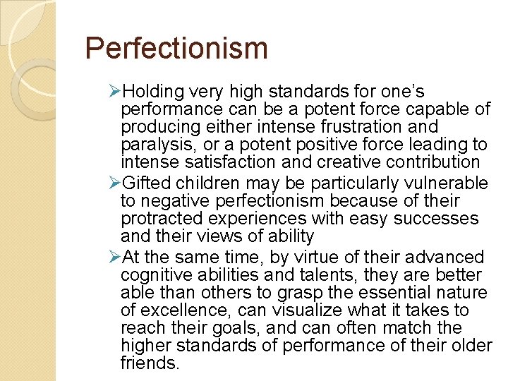 Perfectionism ØHolding very high standards for one’s performance can be a potent force capable Perfectionism ØHolding very high standards for one’s performance can be a potent force capable