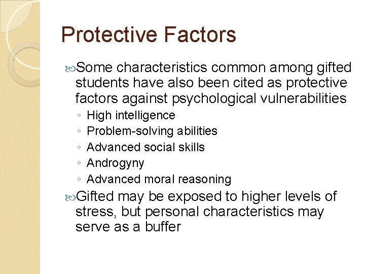 Protective Factors Some characteristics common among gifted students have also been cited as protective Protective Factors Some characteristics common among gifted students have also been cited as protective
