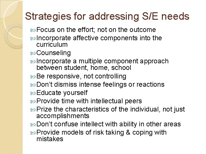 Strategies for addressing S/E needs Focus on the effort; not on the outcome Incorporate Strategies for addressing S/E needs Focus on the effort; not on the outcome Incorporate