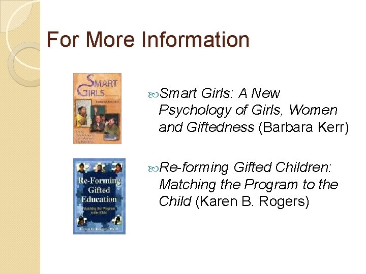 For More Information Smart Girls: A New Psychology of Girls, Women and Giftedness (Barbara For More Information Smart Girls: A New Psychology of Girls, Women and Giftedness (Barbara