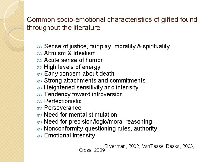 Common socio-emotional characteristics of gifted found throughout the literature Sense of justice, fair play, Common socio-emotional characteristics of gifted found throughout the literature Sense of justice, fair play,
