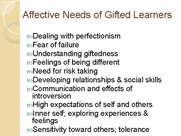 Affective Needs of Gifted Learners Dealing with perfectionism Fear of failure Understanding giftedness Feelings Affective Needs of Gifted Learners Dealing with perfectionism Fear of failure Understanding giftedness Feelings
