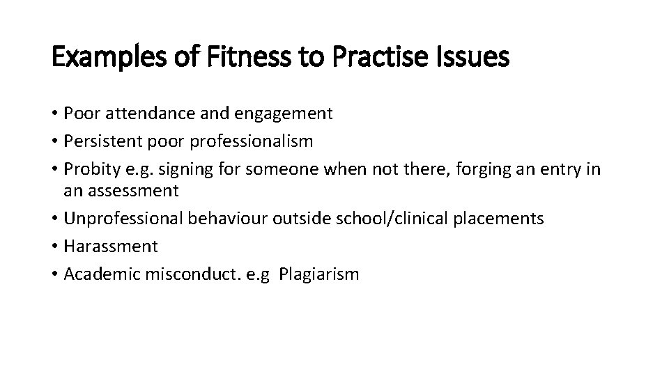 Examples of Fitness to Practise Issues • Poor attendance and engagement • Persistent poor