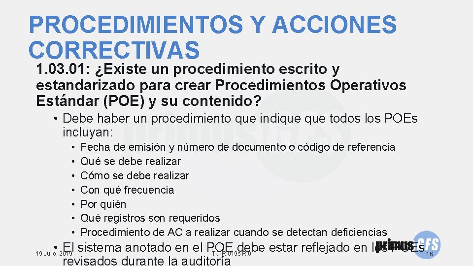 PROCEDIMIENTOS Y ACCIONES CORRECTIVAS 1. 03. 01: ¿Existe un procedimiento escrito y estandarizado para