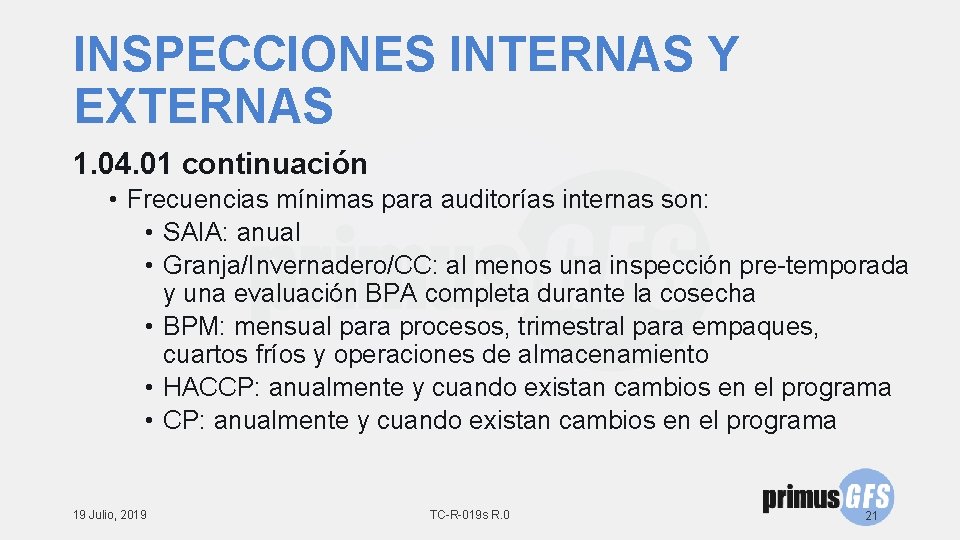 INSPECCIONES INTERNAS Y EXTERNAS 1. 04. 01 continuación • Frecuencias mínimas para auditorías internas