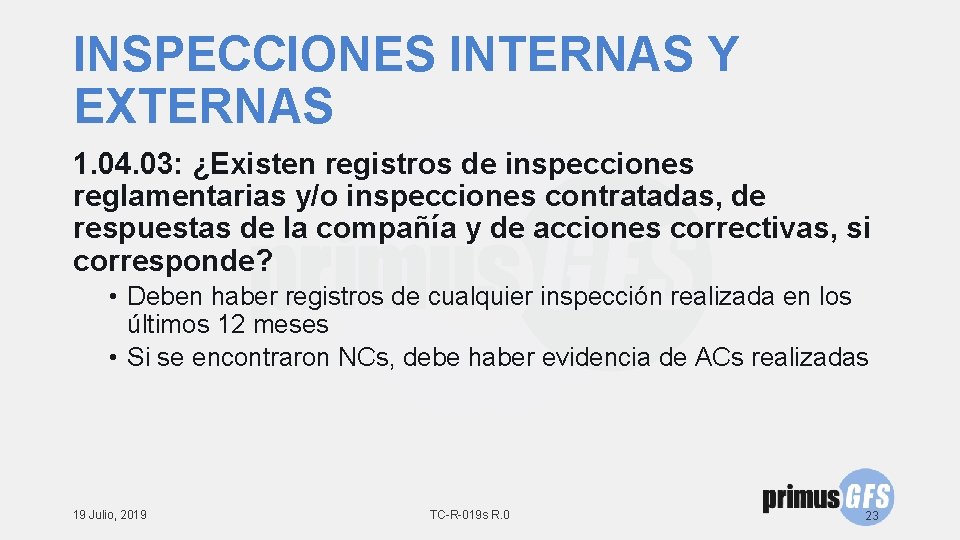 INSPECCIONES INTERNAS Y EXTERNAS 1. 04. 03: ¿Existen registros de inspecciones reglamentarias y/o inspecciones