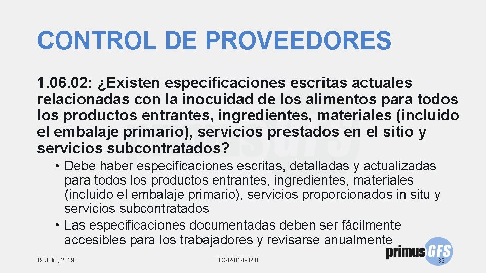 CONTROL DE PROVEEDORES 1. 06. 02: ¿Existen especificaciones escritas actuales relacionadas con la inocuidad