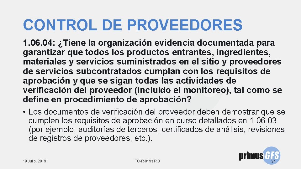 CONTROL DE PROVEEDORES 1. 06. 04: ¿Tiene la organización evidencia documentada para garantizar que