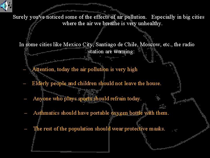 Surely you've noticed some of the effects of air pollution. Especially in big cities