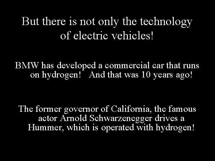 But there is not only the technology of electric vehicles! BMW has developed a