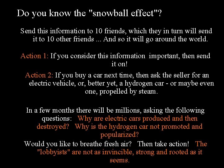 Do you know the "snowball effect"? Send this information to 10 friends, which they