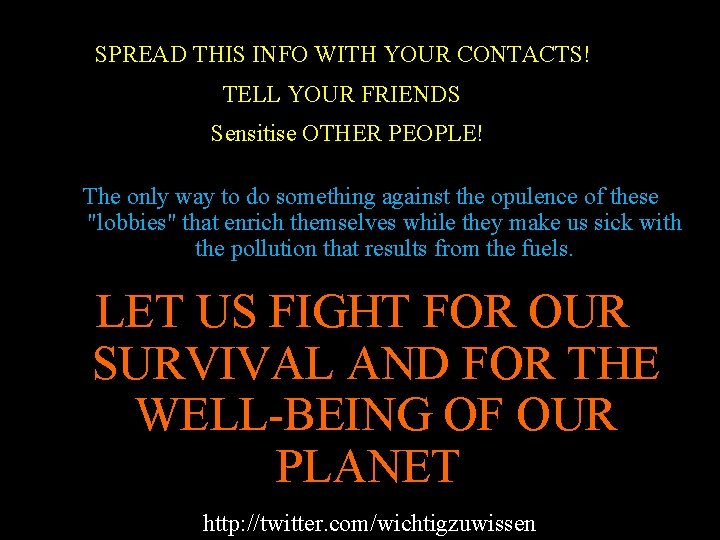 SPREAD THIS INFO WITH YOUR CONTACTS! TELL YOUR FRIENDS Sensitise OTHER PEOPLE! The only