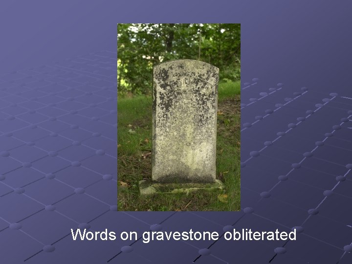 Words on gravestone obliterated Words on gravestone obliterated