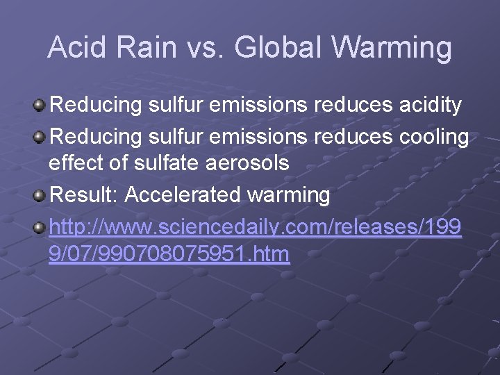 Acid Rain vs. Global Warming Reducing sulfur emissions reduces acidity Reducing sulfur emissions reduces Acid Rain vs. Global Warming Reducing sulfur emissions reduces acidity Reducing sulfur emissions reduces