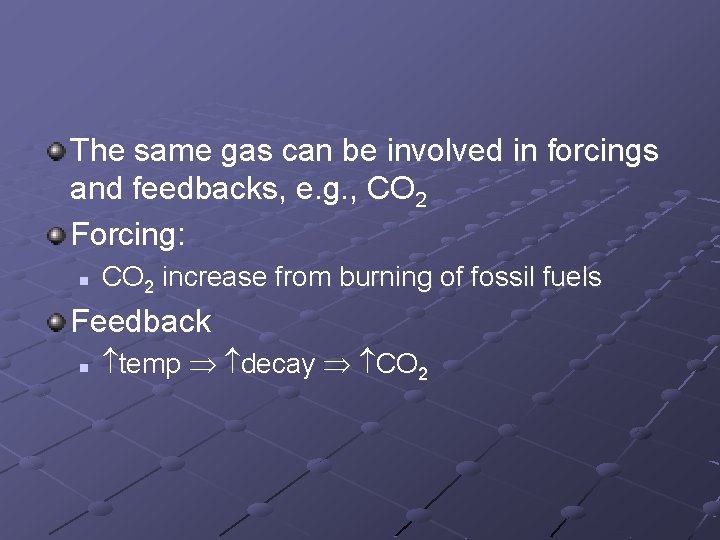 The same gas can be involved in forcings and feedbacks, e. g. , CO The same gas can be involved in forcings and feedbacks, e. g. , CO