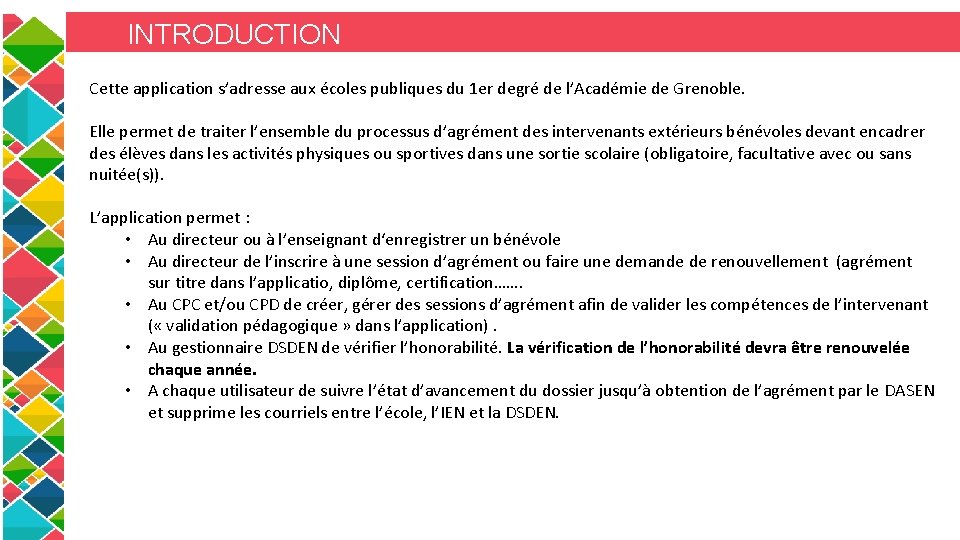 INTRODUCTION Cette application s’adresse aux écoles publiques du 1 er degré de l’Académie de