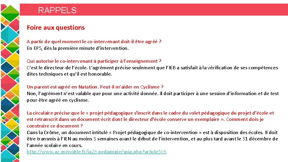 RAPPELS Foire aux questions A partir de quel moment le co-intervenant doit-il être agréé