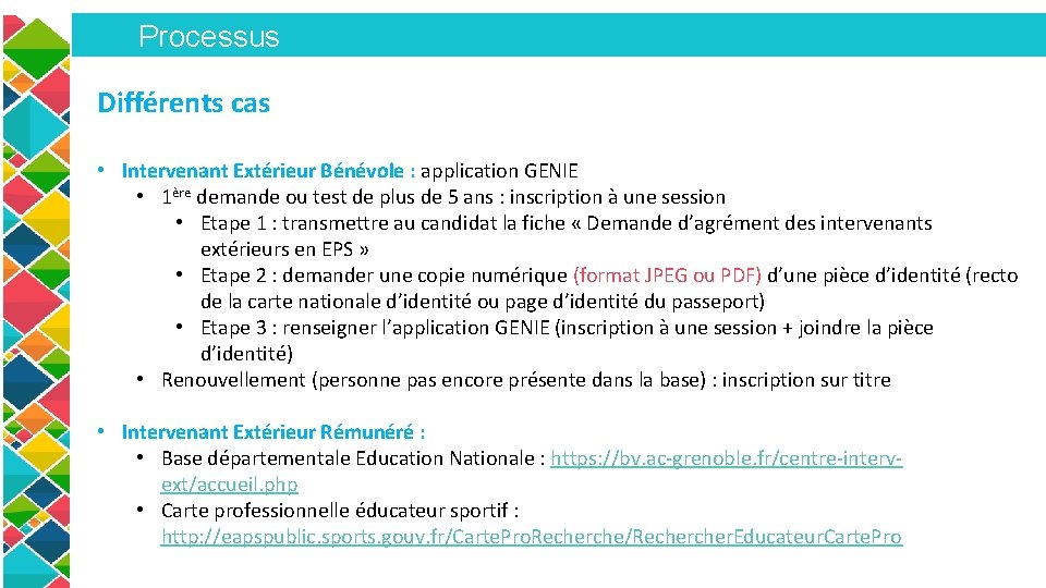 Processus Différents cas • Intervenant Extérieur Bénévole : application GENIE • 1ère demande ou