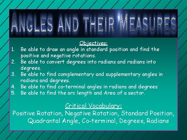 1. 2. 3. 4. 5. Objectives: Be able to draw an angle in standard