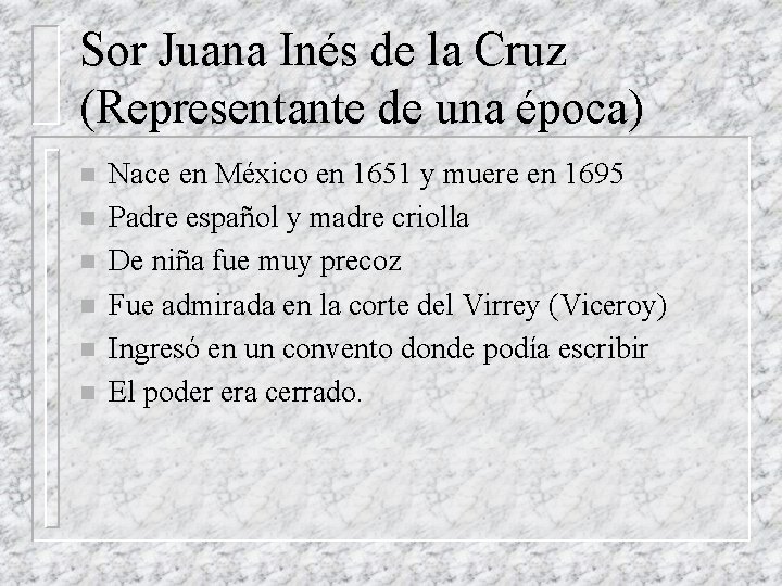 Sor Juana Inés de la Cruz (Representante de una época) n n n Nace