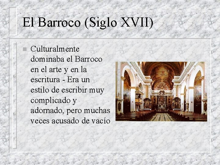 El Barroco (Siglo XVII) n Culturalmente dominaba el Barroco en el arte y en