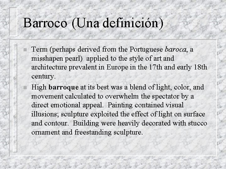 Barroco (Una definición) n n Term (perhaps derived from the Portuguese baroca, a misshapen