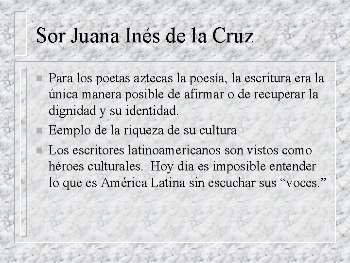Sor Juana Inés de la Cruz n n n Para los poetas aztecas la