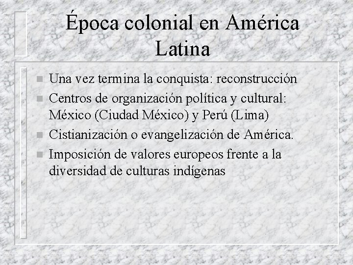 Época colonial en América Latina n n Una vez termina la conquista: reconstrucción Centros