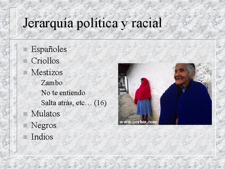 Jerarquía política y racial n n n Españoles Criollos Mestizos – – – n