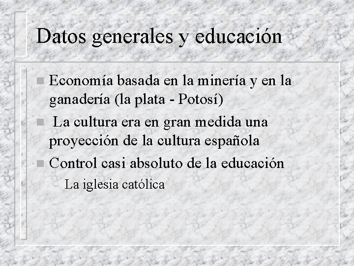 Datos generales y educación Economía basada en la minería y en la ganadería (la