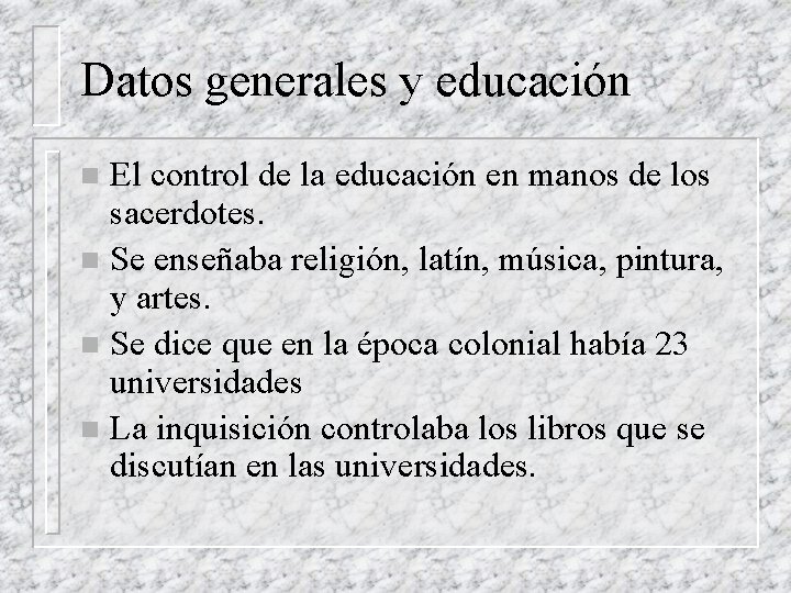 Datos generales y educación El control de la educación en manos de los sacerdotes.