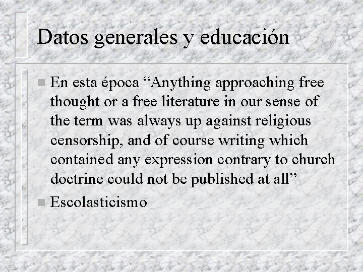 Datos generales y educación En esta época “Anything approaching free thought or a free