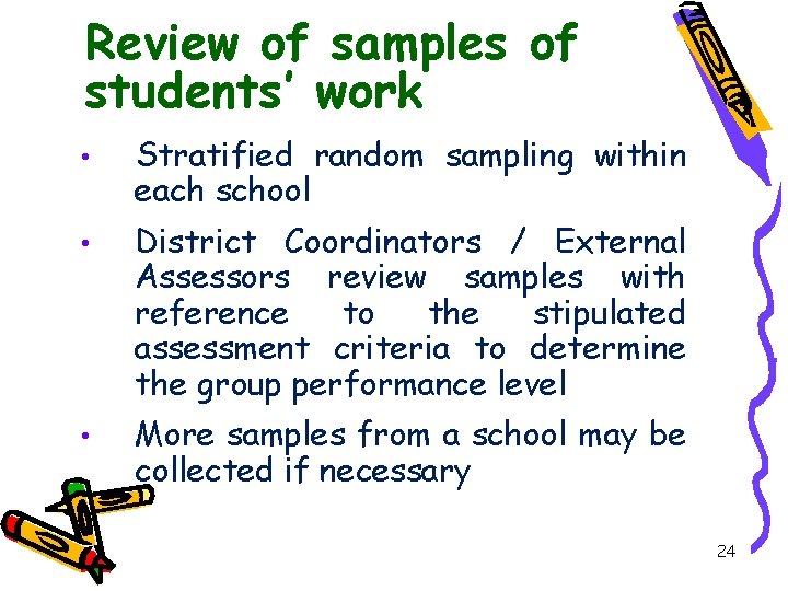 Review of samples of students’ work • Stratified random sampling within each school •