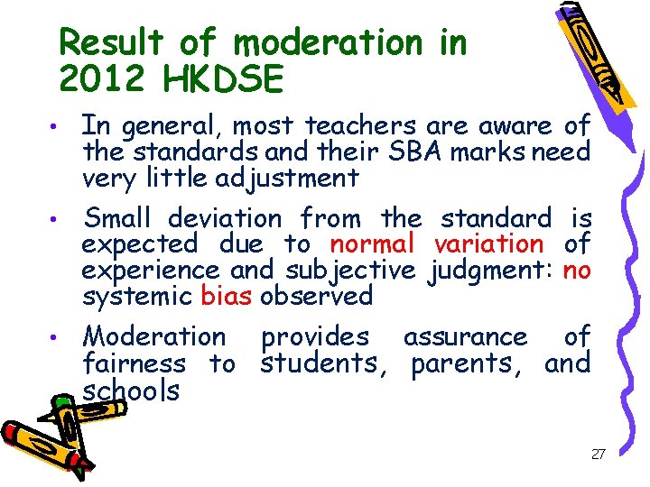 Result of moderation in 2012 HKDSE In general, most teachers are aware of the