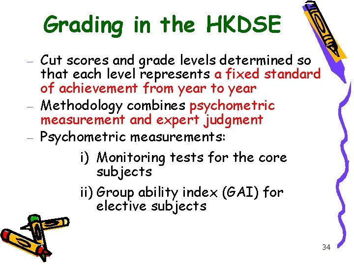 Grading in the HKDSE Cut scores and grade levels determined so that each level