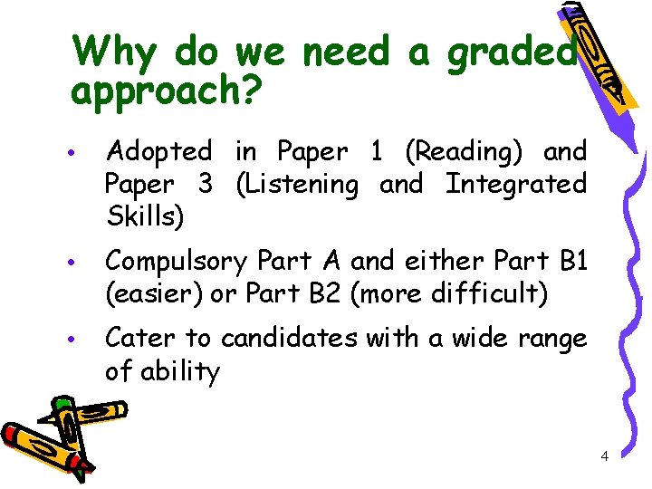 Why do we need a graded approach? • Adopted in Paper 1 (Reading) and