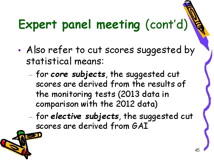 Expert panel meeting (cont’d) • Also refer to cut scores suggested by statistical means: