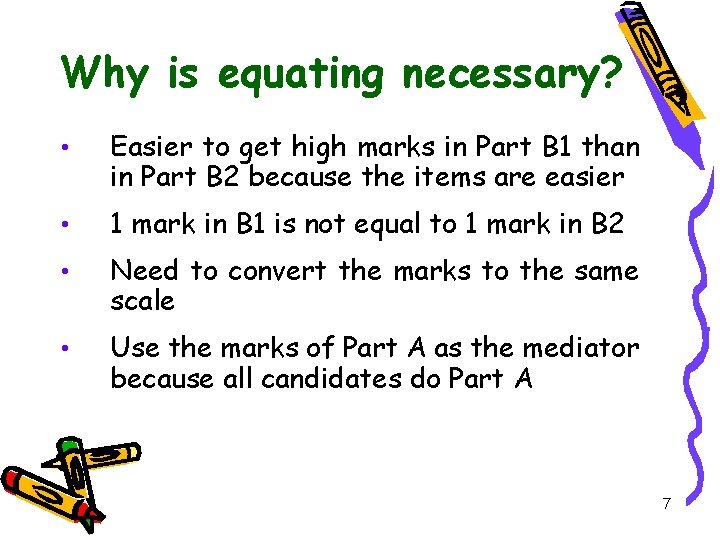 Why is equating necessary? • Easier to get high marks in Part B 1